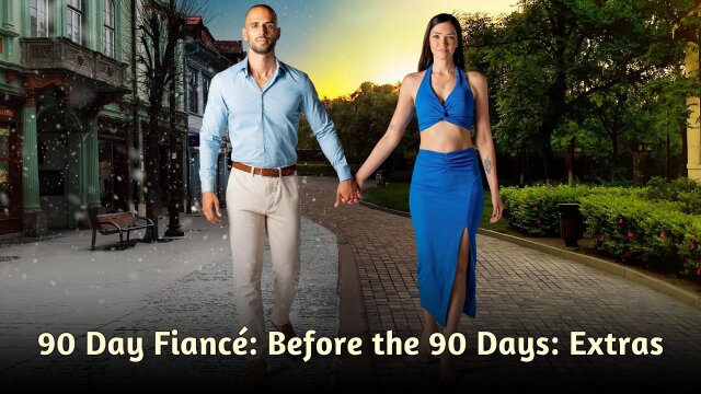 90 Day Fiancé: Before the 90 Days: Extras