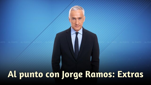 Al punto con Jorge Ramos: Extras