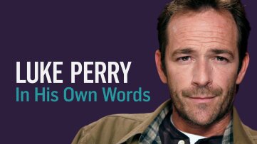 Luke Perry: In His Own Words