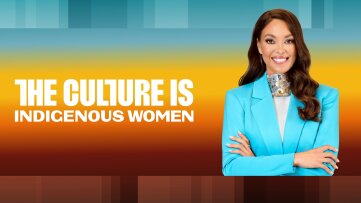 The Culture Is: Indigenous Women